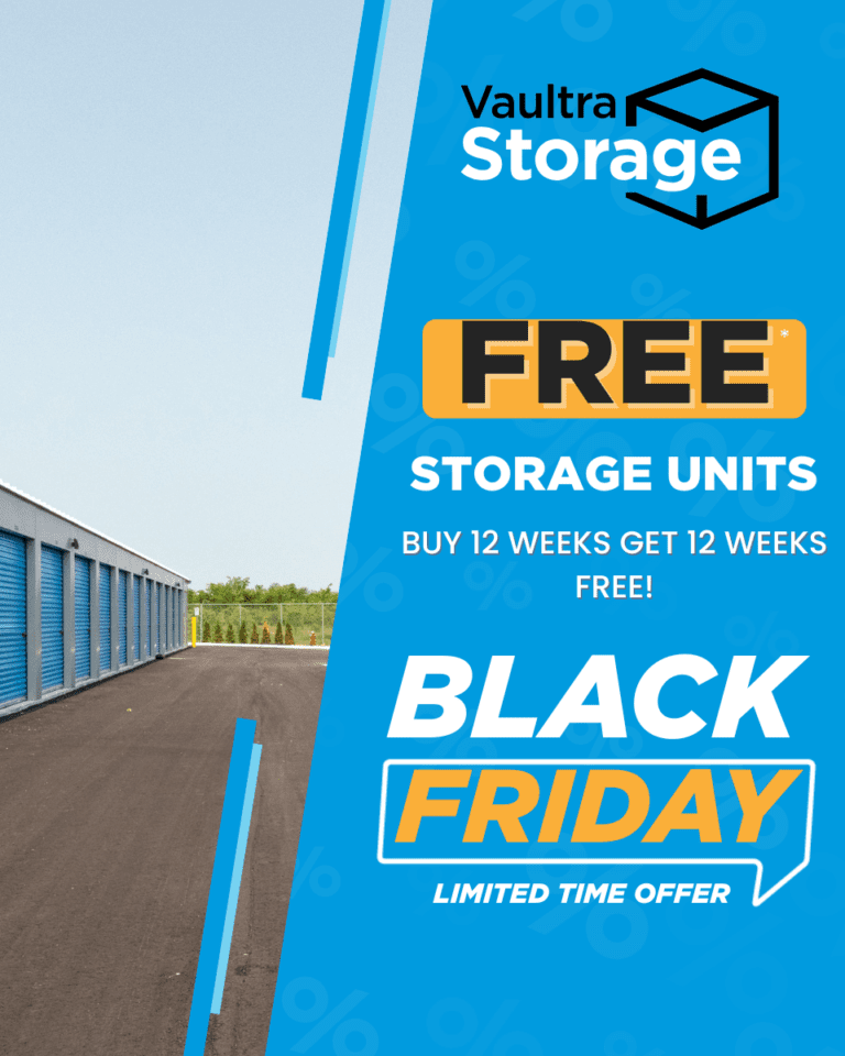 This Black Friday buy 12 weeks and get another 12 for free at Vaultra Storage Welland!