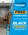 This Black Friday get a free storage unit when you store with Vaultra Storage Brampton located at 125 Ironside Drive